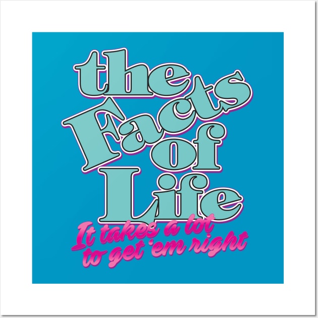 The Facts of Life: It Takes a Lot to Get 'em Right Wall Art by HustlerofCultures